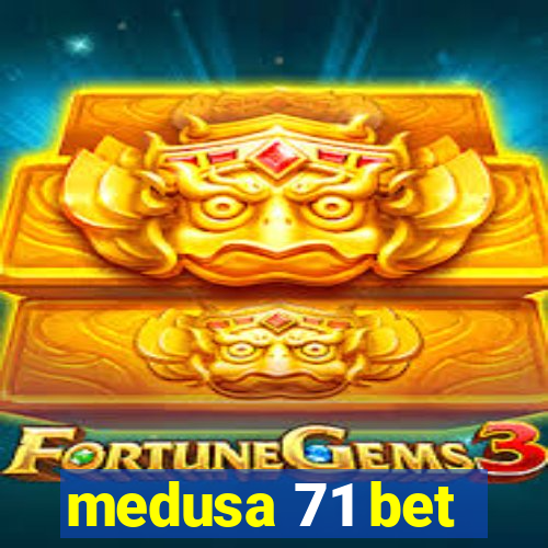 medusa 71 bet